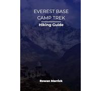EVEREST BASE CAMP TREK HIKING GUIDE (The Smart Hiker’s Guide Series)
