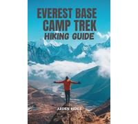 EVEREST BASE CAMP TREK HIKING GUIDE: Your Essential Guide to Nepal’s Legendary Himalayan Trail- Updated Edition 2025-2026: 22 (Trailblazers: Ultimate Hiking Adventures Series)