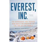 Everest, Inc.: The Renegades and Rogues Who Built an Industry at the Top of the World