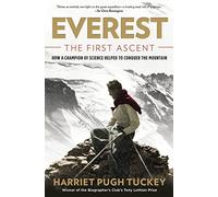 Everest - The First Ascent: How A Champion Of Science Helped To Conquer The Mountain