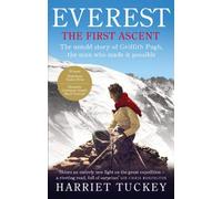 Everest - The First Ascent: The untold story of Griffith Pugh, the man who made it possible: Written by Harriet Tuckey, 2014 Edition, Publisher: Rider [Paperback]