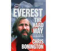 Everest the Hard Way: The first ascent of the South West Face (50th anniversary edition)