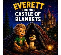 Everett and the Castle of Blankets (Everett’s Fantastical Imagination)