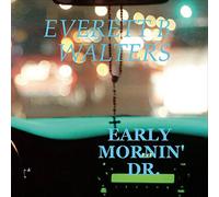 Everett B Walters - Early Mornin' Dr