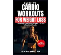 EverFit’s Cardio Workouts for Weight Loss: Full-Body Strategies to Melt Fat and Maintain Muscle