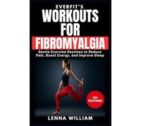 EverFit’s Workouts for Fibromyalgia: Gentle Exercise Routines to Reduce Pain, Boost Energy, and Improve Sleep
