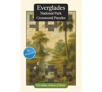 Everglades National Park Crossword Puzzles: Crossword Puzzles with Easy to Read Print about Everglades National Park, Nature, Wildlife and More | 6x9 ... Relaxation (National Parks Crossword Puzzles)