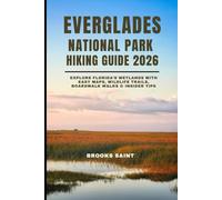 EVERGLADES NATIONAL PARK HIKING GUIDE 2026: EXPLORE FLORIDA’S WETLANDS WITH EASY MAPS, WILDLIFE TRAILS, BOARDWALK WALKS & INSIDER TIPS (ROAM THE EARTH)