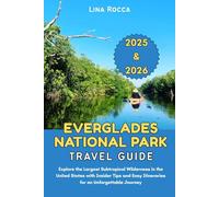 Everglades National Park Travel Guide 2025 & 2026: Explore the Largest Subtropical Wilderness in the United States with Insider Tips and Easy ... Journey (Unbeatable Travel Editions 2025+)