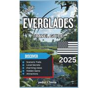 Everglades Travel Guide 2025: Swamps, Wildlife, Airboats, and Eco-Adventures in South Florida