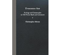 Evergreen Ash: Ecology and Catastrophe in Old Norse Myth and Literature (Under the Sign of Nature)