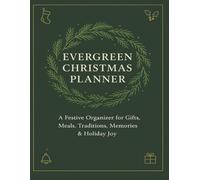 Evergreen Christmas Planner: Your Complete Holiday Guide for Stress-Free Planning, Joyful Moments, and Next-Year Readiness