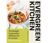 Evergreen Kitchen: Weeknight Vegetarian Dinners for Everyone