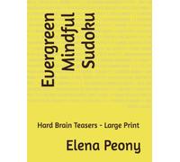 Evergreen Mindful Sudoku: Hard Brain Teasers - Large Print (Evergreen Mind Games Collection)