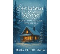 Evergreen Ridge: A Christmas Romance with Recipes (Evergreen Ridge Romance Novels with Recipes)