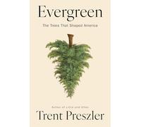 Evergreen: The Trees That Shaped America