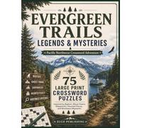 Evergreen Trails: Legends & Mysteries Crosswords: 75 Large Print Puzzles Inspired by Bigfoot, Ghost Towns, Shipwrecks, Haunted Places, and Pacific ... (Evergreen Trails Puzzles and Games)