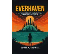 EVERHAVEN: A PARADISE BUILT ON SURVIVAL, DATA AND DECEPTION