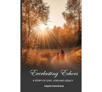 EVERLASTING ECHOES: A Story of Love, Loss and Legacy