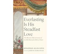 Everlasting Is His Steadfast Love: The Messianic Macrostructure of the Fifth Book of the Hebrew Psalter