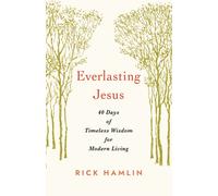 Everlasting Jesus : 40 Days of Timeless Wisdom for Modern Living