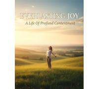 Everlasting Joy: A Life Of Profound Contentment
