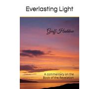 Everlasting Light: A commentary on the Book of the Revelation