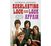 Everlasting Love and Love Affair: A Pop Idol’s Life and Secret Romance in the Swinging 60s