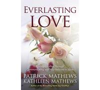 Everlasting Love: Finding Comfort Through Communicating with Your Beloved in Spirit
