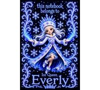 Everly Personalized Gift: Ice Queen Snow Princess Notebook: Cute Journal for Girls | Lined, 110 Pages, 6x9