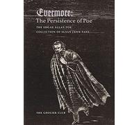 Evermore - The Persistence of Poe: The Edgar Allan Poe Collection of Susan Jaffe Tane