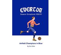 Everton Season Scrapbook 1890/91: Anfield Champions in Blue