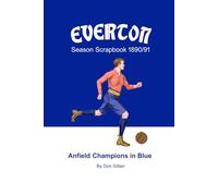 Everton Season Scrapbook 1890/91: Anfield Champions in Blue