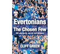 Evertonians, the Chosen Few. We are Born, We Do Not Choose.