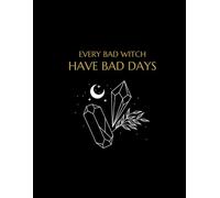 Every Bad Witch Have Bad Days: A Journal