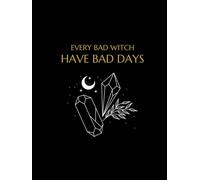 Every Bad Witch Have Bad Days: A Journal
