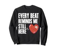 Every Beat Reminds Me Still Here Heart Surgery Sweatshirt
