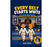 Every Belt Starts White BJJ Helps Kids Become Stronger and More Confident (Path of Honor: Martial Arts)