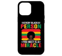 Every Black Person You Meet Is A Miracle Case for iPhone 12 Pro Max