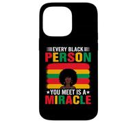 Every Black Person You Meet Is A Miracle Case for iPhone 14 Pro Max