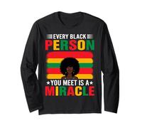 Every Black Person You Meet is A Miracle Long Sleeve T-Shirt