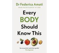 Every Body Should Know This: The Science of Eating for a Lifetime of Health (From Medical Scientist and Head Nutritionist at ZOE)