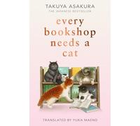 Every Bookshop Needs a Cat: An uplifting, feel-good novel full of feline and bookish charm for 2026 from the Japanese bestselling author