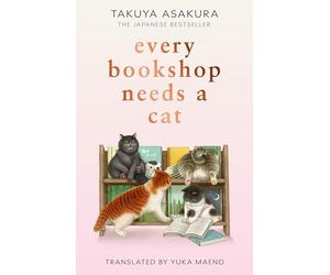 Every Bookshop Needs a Cat: An uplifting, feel-good novel full of feline and bookish charm for 2026 from the Japanese bestselling author
