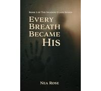 Every Breath Became His: 2 (The Shadow Claim Series)