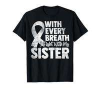 Every Breath I Fight with My Sister - Lung Cancer T-Shirt