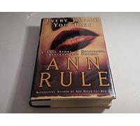 Every Breath You Take: A True Story of Erotic Obsession, Revenge, and Murder / Ann Rule.