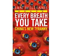 Every Breath You Take : China’s New Tyranny