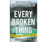 Every Broken Thing: A John Santana Mystery