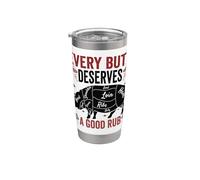 Every Butt Deserves A Good Rub Funny Pork Smoking Party BBQ Stainless Steel Insulated Tumbler